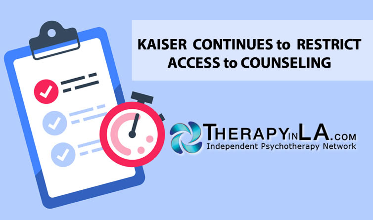 KAISER  CONTINUES to  RESTRICT ACCESS to COUNSELING