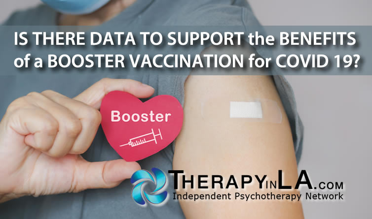 IS THERE DATA TO SUPPORT the BENEFITS of a BOOSTER VACCINATION for COVID 19?