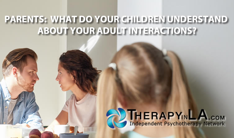 PARENTS: WHAT DO YOUR CHILDREN UNDERSTAND ABOUT YOUR ADULT INTERACTIONS