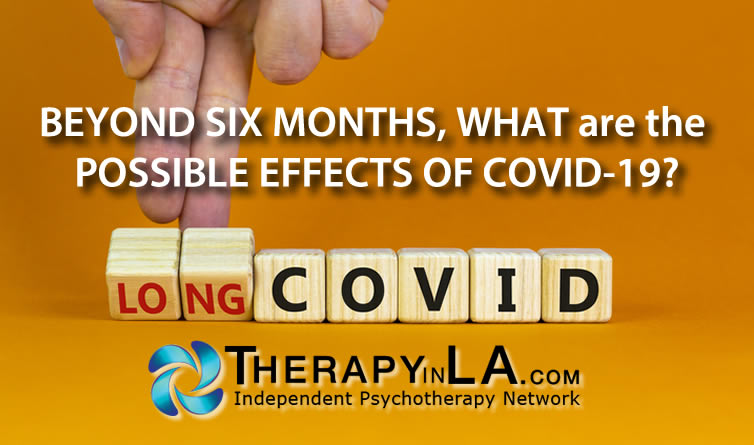 BEYOND SIX MONTHS, WHAT are the POSSIBLE EFFECTS OF COVID-19?